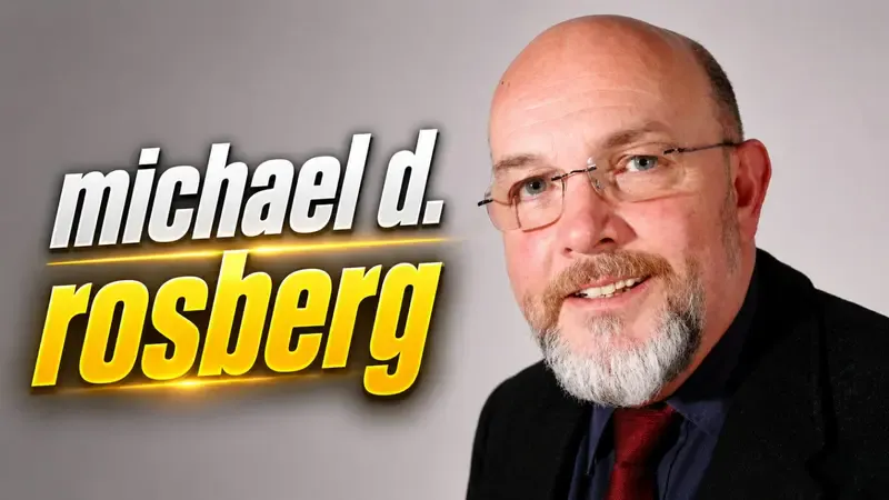 Michael D. Rosberg – Biography, Leadership & Online Analysis
